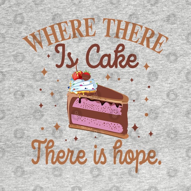 where there is cake there is hope baker cake decorator design by FoxyDesigns95